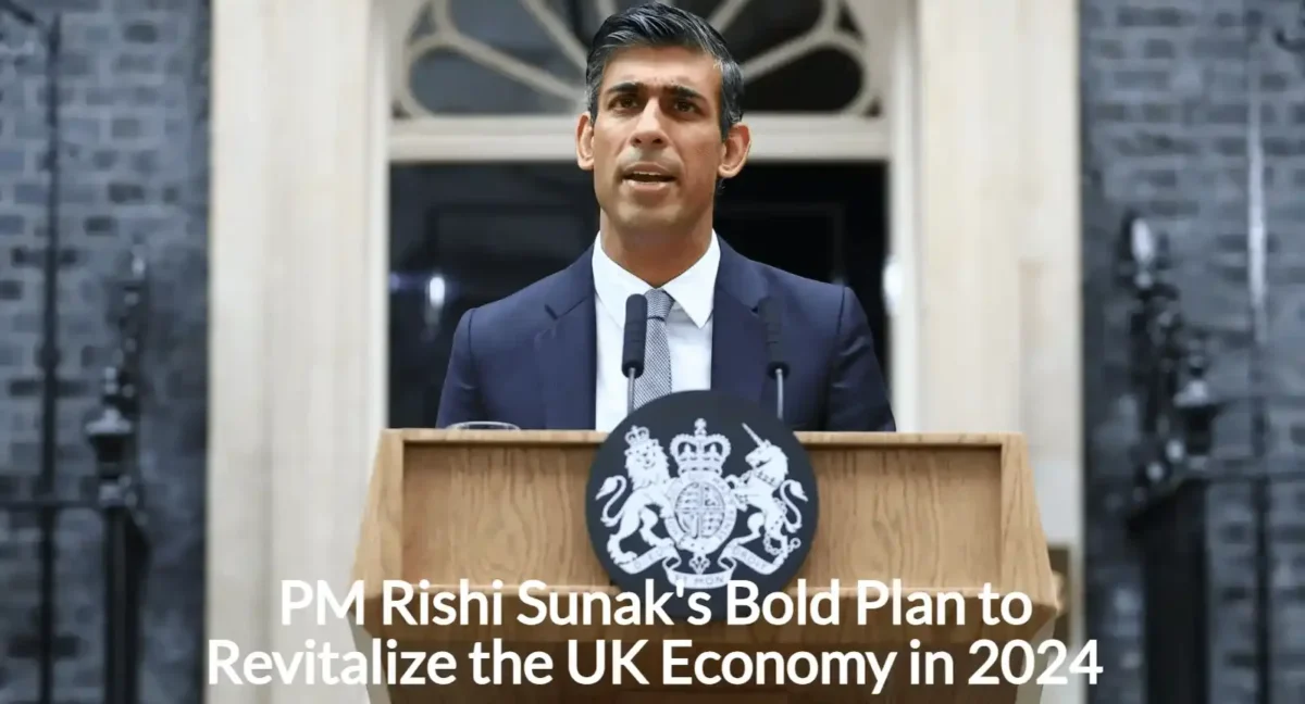 PM Rishi Sunak’s Bold Plan to Revitalize the UK Economy in 2024