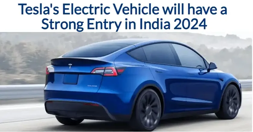 Tesla’s Electric Vehicle will have a Strong Entry in India 2024