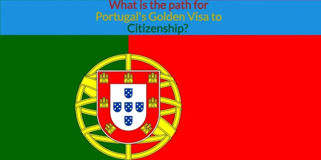 Best Path for Portugals Golden Visa to Citizenship in 2024 3