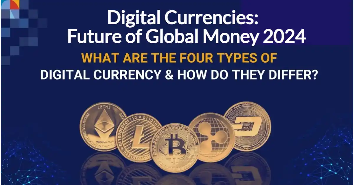 Digital Currencies: Future of Global Money 2024
