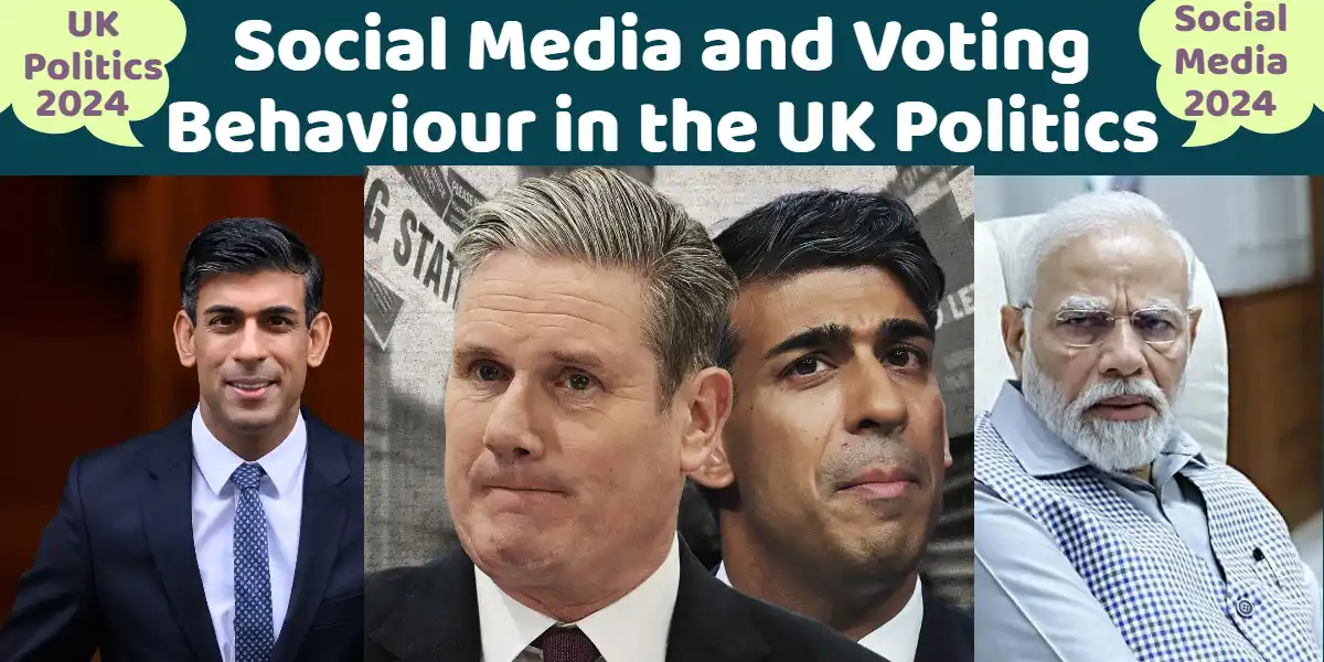 Social Media and Voting Behaviour in the UK Politics (2024)