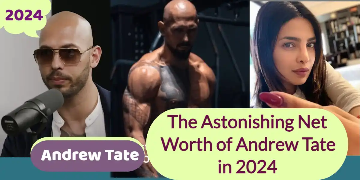 The Astonishing Net Worth of Andrew Tate in 2024