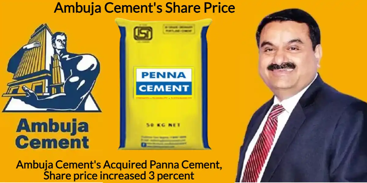 Nutan Charcha 38 Ambuja Cement’s Acquired Penna Cement, Share price increased 3 percent