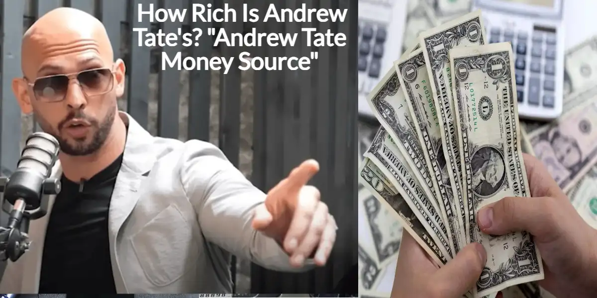How Rich Is Andrew Tate’s? “Andrew Tate Money Source”