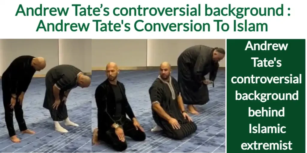 Andrew Tate’s controversial background : Andrew Tate's Conversion To Islam in 2022 2 Andrew Tate’s controversial background Andrew Tate's Conversion To Islam in 2022