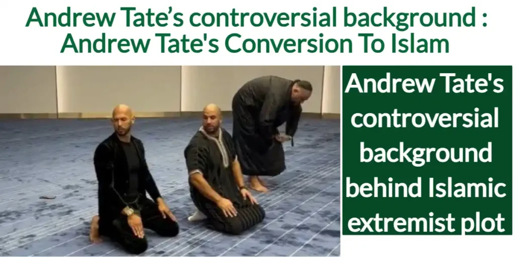 Andrew Tate’s controversial background : Andrew Tate's Conversion To Islam in 2022 3 Andrew Tate’s controversial background Andrew Tate's Conversion To Islam in 2022