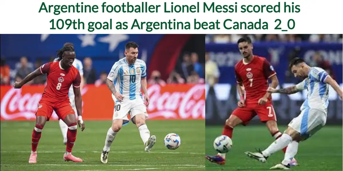 Argentine footballer Lionel Messi scored his 109th goal as Argentina beat Canada