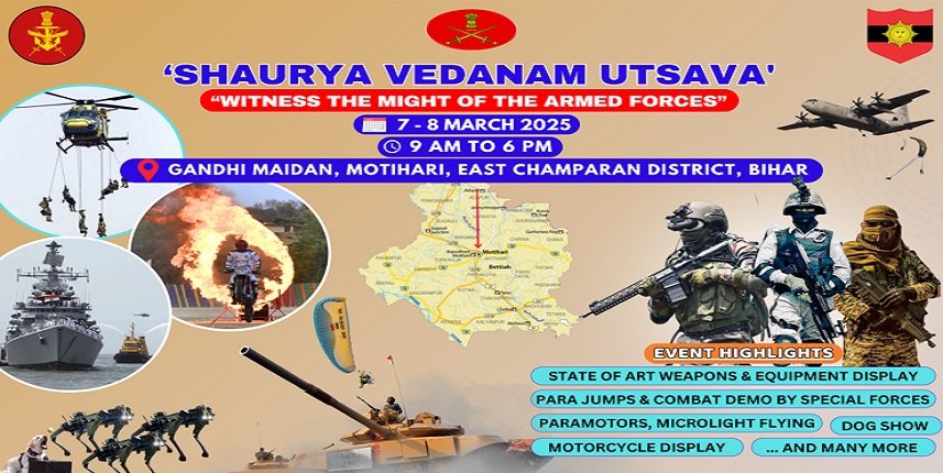 ‘SHAURYA VEDANAM UTSAVA’ EXHIBITION WILL BE ORGANISED AT MOTIHARI, BIHAR FROM 07 TO 08 MARCH 2025